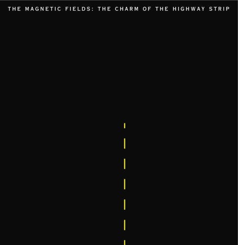The Magnetic Fields - The Charm Of The Highway Strip [LP] Vinyl Record