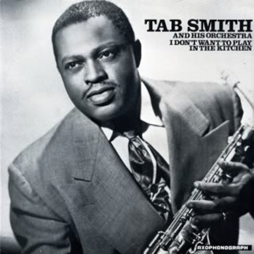 Tab Smith - I Don't Want to Play in the Kitchen [LP] Vinyl Record