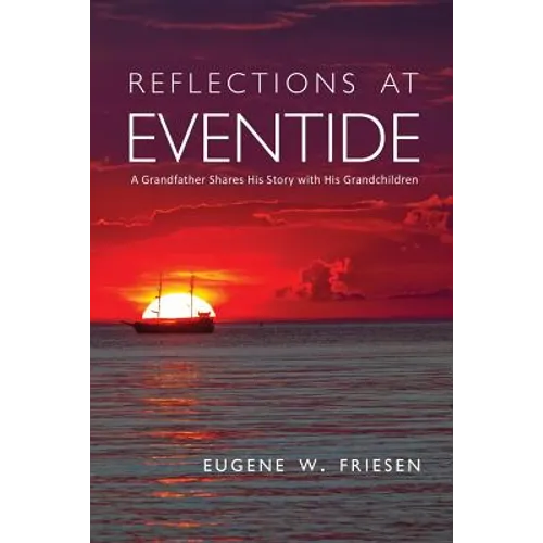 Reflections at Eventide: A Grandfather Shares His Story with His Grandchildren