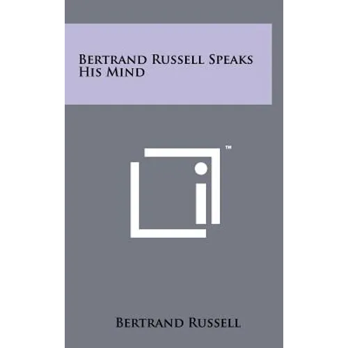Bertrand Russell Speaks His Mind
