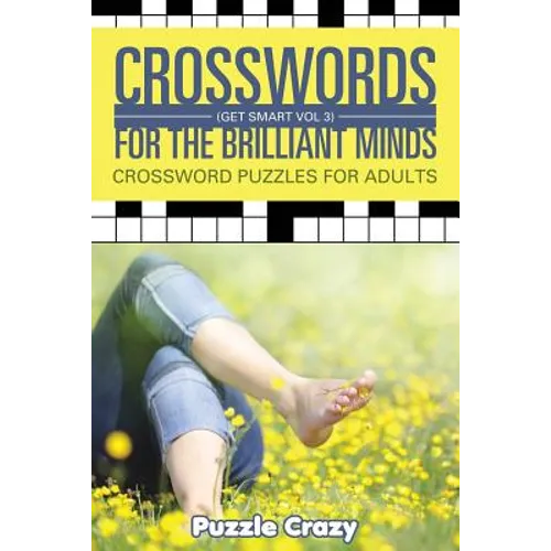 Crosswords For The Brilliant Minds (Get Smart Vol 3): Crossword Puzzles For Adults