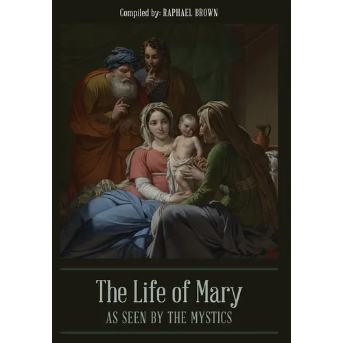The Life of Mary As Seen By the Mystics