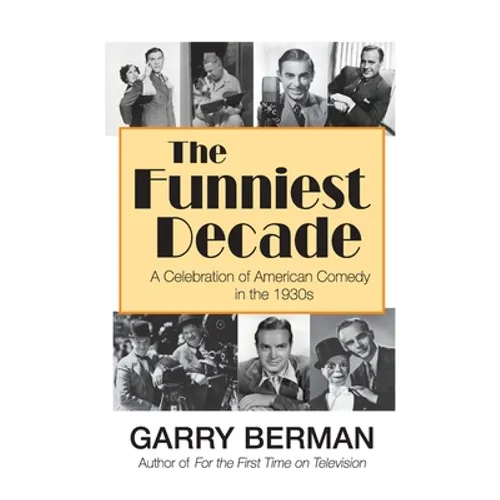 The Funniest Decade: A Celebration of American Comedy in the 1930s (hardback)