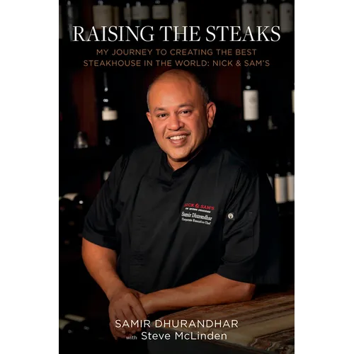 Raising the Steaks: My Journey to Creating the Best Steakhouse in the World: Nick & Sam's