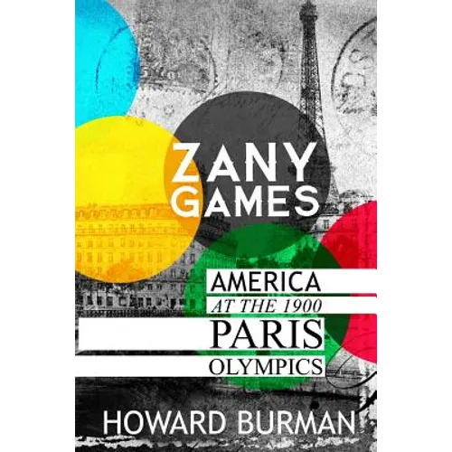 Zany Games: America at the 1900 Paris Olympics