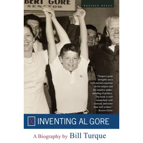 Inventing Al Gore: A Biography