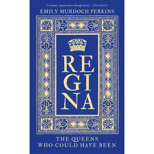 Regina: The Queens Who Could Have Been