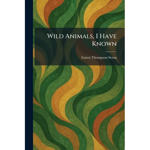 Wild Animals, I Have Known