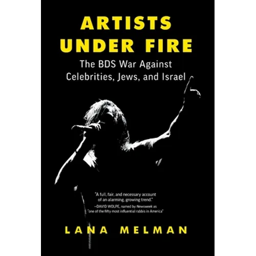 Artists Under Fire: The BDS War against Celebrities, Jews, and Israel