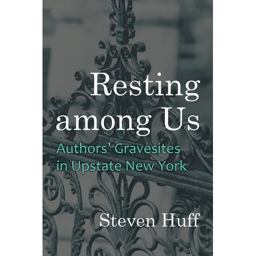 Resting Among Us: Authors' Gravesites in Upstate New York