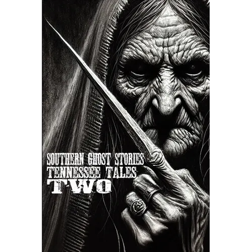 Southern Ghost Stories: Tennessee Tales Two