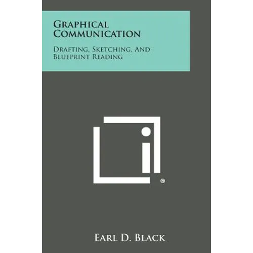 Graphical Communication: Drafting, Sketching, and Blueprint Reading