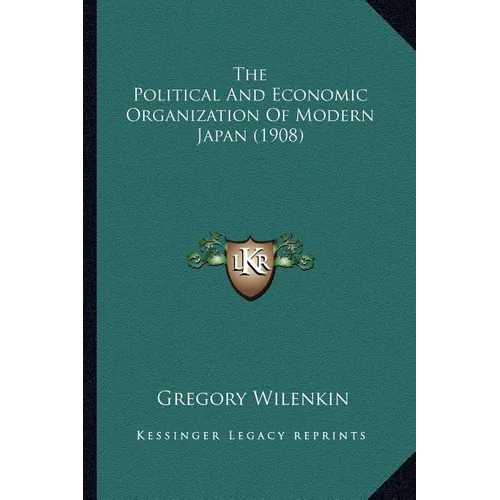 The Political And Economic Organization Of Modern Japan (1908)