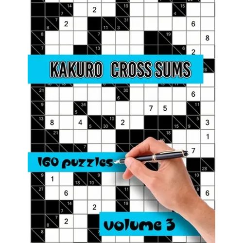Kakuro Cross Sums Puzzles: Large Print Puzzles - Kakuro Puzzles for Adults & Seniors - Keep Your Brain Young