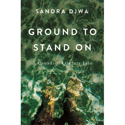 Ground to Stand on: A Canadian Literary Life