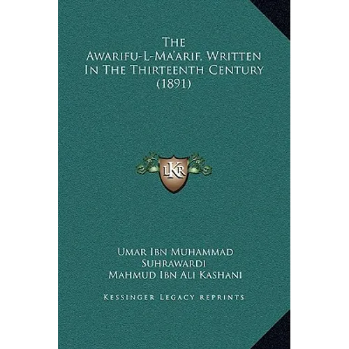 The Awarifu-L-Ma'arif, Written In The Thirteenth Century (1891) - Hardcover