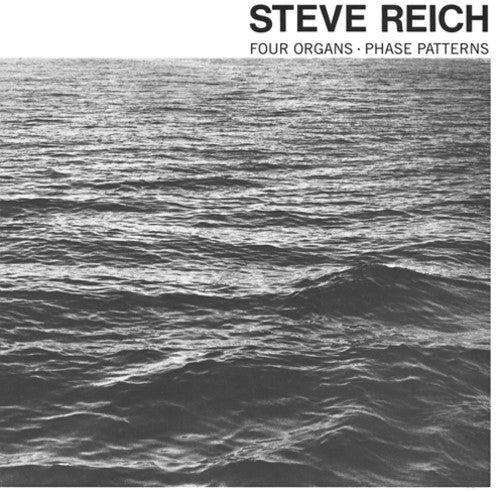 Steve Reich - Four Organs / Phase Patterns [LP] Vinyl Record