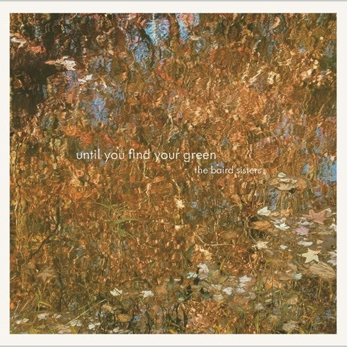 Baird Sisters - Until You Find Your Green [LP] Vinyl Record