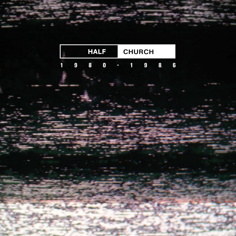 Half Church - Half Church 1980-86 (Can) [LP] Vinyl Record