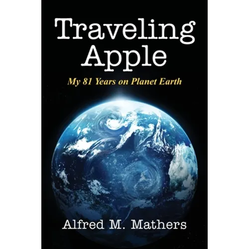 Traveling Apple: My 81 Years on Planet Earth