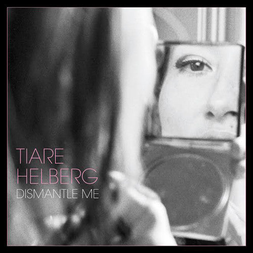 Tiare Helberg - Dismantle Me [LP] Vinyl Record