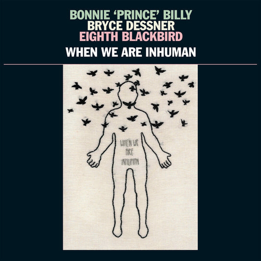 Bonnie 'Prince' Billy - When We Are Inhuman [2LP] Vinyl Record