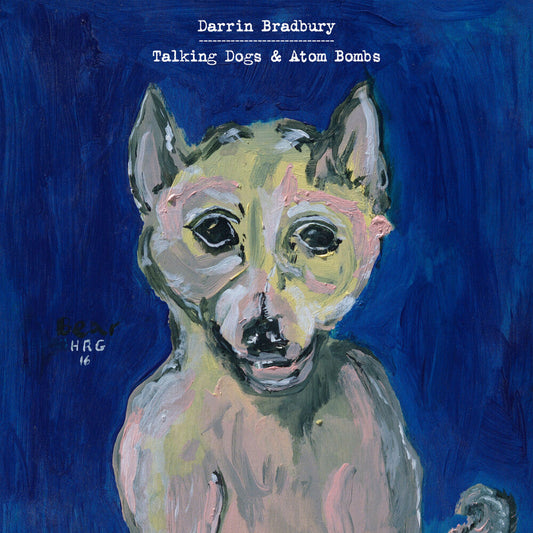 Darrin Bradbury - Talking Dogs & Atom Bombs [LP] Vinyl Record