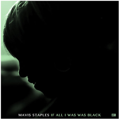 Mavis Staples - If All I Was Was Black [LP] Vinyl Record