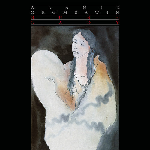 Alanis Obomsawin - Bush Lady [LP] Vinyl Record