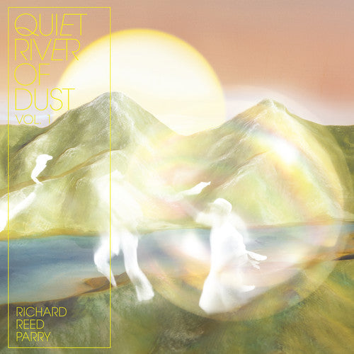 Richard Reed Parry - Quiet River Of Dust Vol. 1 [LP] Vinyl Record