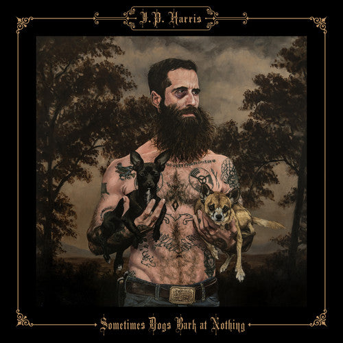 JP Harris - Sometimes Dogs Bark at Nothing [LP] Vinyl Record