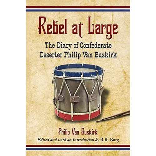 Rebel at Large: The Diary of Confederate Deserter Philip Van Buskirk