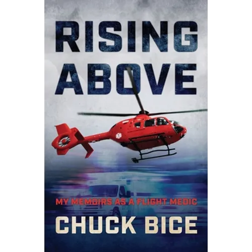 Rising Above: My Memoirs as a Flight Medic - Paperback