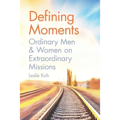 Defining Moments: Ordinary Men & Women on Extraordinary Missions
