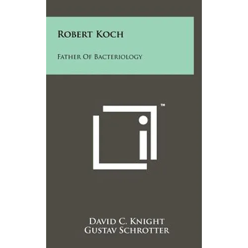 Robert Koch: Father Of Bacteriology