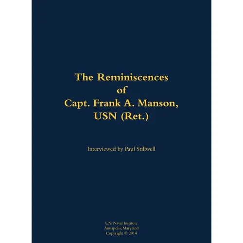 The Reminiscences of Capt. Frank A. Manson, USN (Ret.): 1920-2005