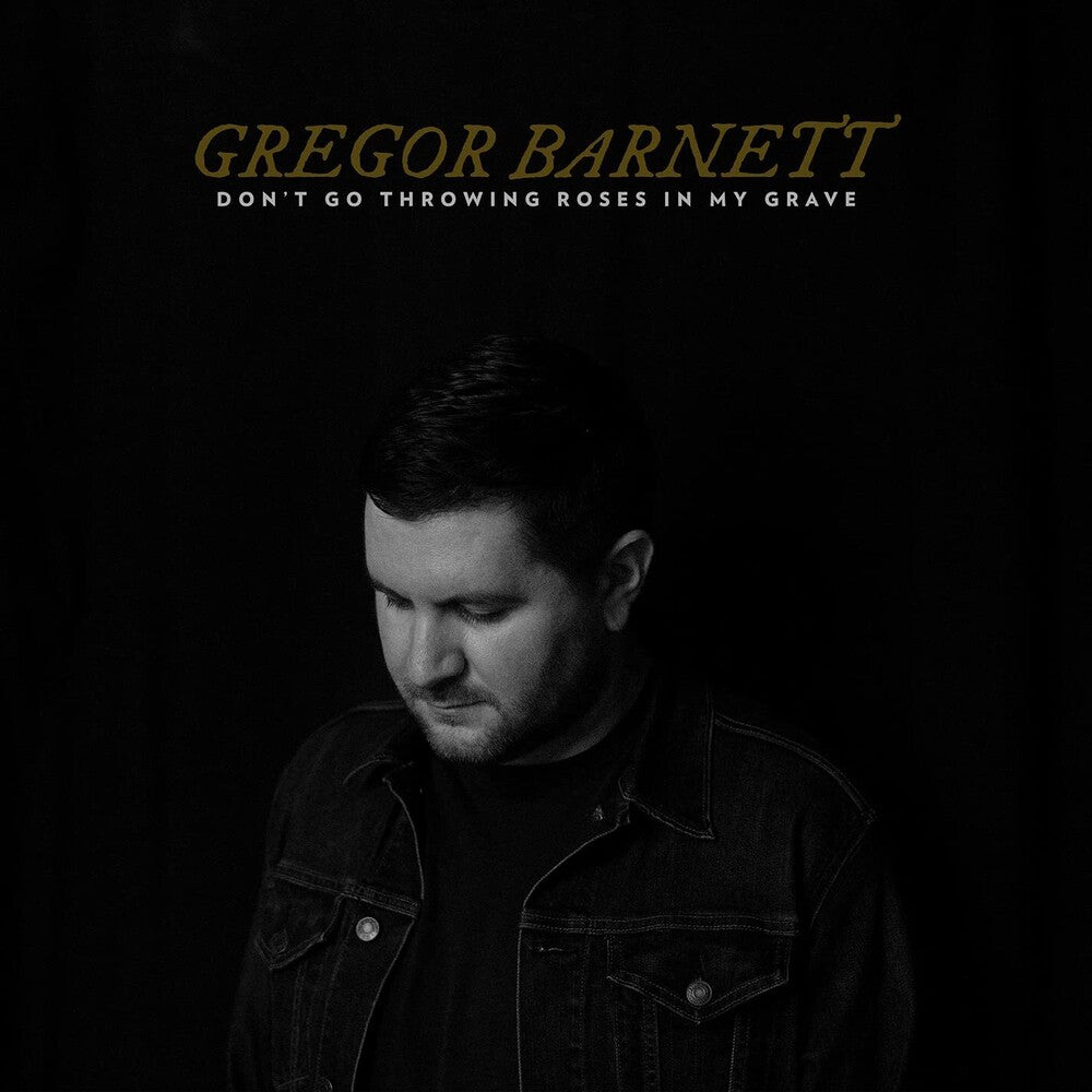 Gregor Barnett - Don't Go Throwing Roses In My Grave [LP] Vinyl Record