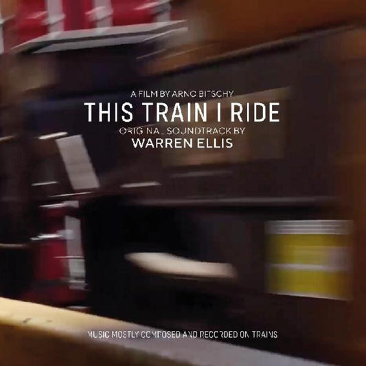 Ellis, Warren - This Train I Ride (Original Motion Picture Soundtrack) [LP] Vinyl Record