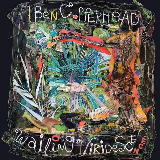 Ben Copperhead - Wailing Viridescence [LP] Vinyl Record
