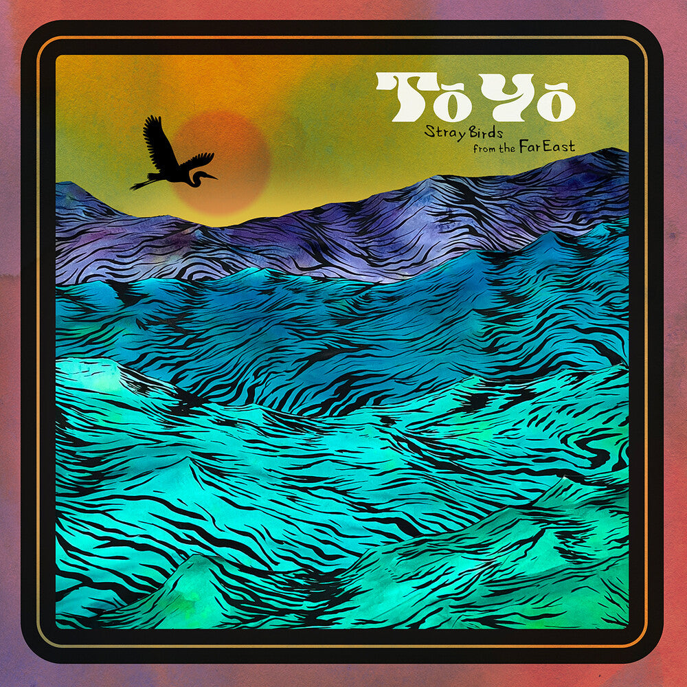 To Yo - Stray Birds From The Far East [LP] Vinyl Record