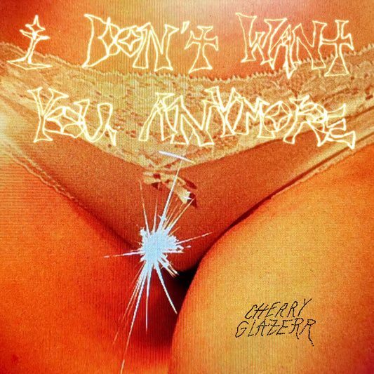 Cherry Glazerr - I Don't Want You Anymore [Crystal Clear LP] Vinyl Record