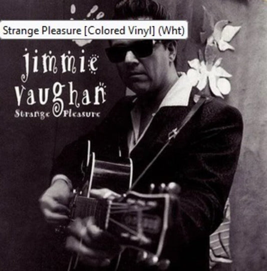 Jimmie Vaughan - Strange Pleasure [Colored Vinyl] (Wht) Vinyl Record