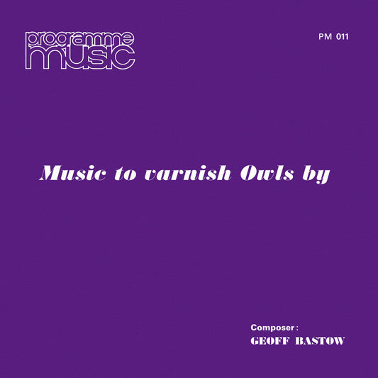 Geoff Bastow - Music To Varnish Owls By [LP] Vinyl Record