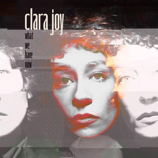Clara Joy - What We Have Now - Clear [Clear Vinyl] Vinyl Record