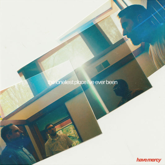 Have Mercy - The Loneliest Place I've Ever Been [LP] Vinyl Record