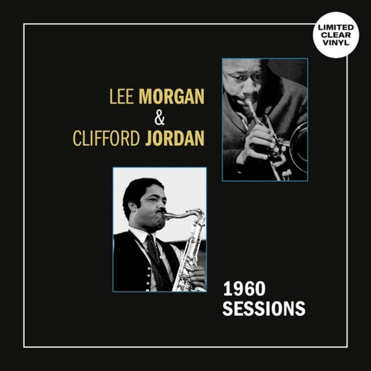 Lee Morgan  / Jordan,Clifford - 1960 Sessions [Clear Vinyl] Vinyl Record