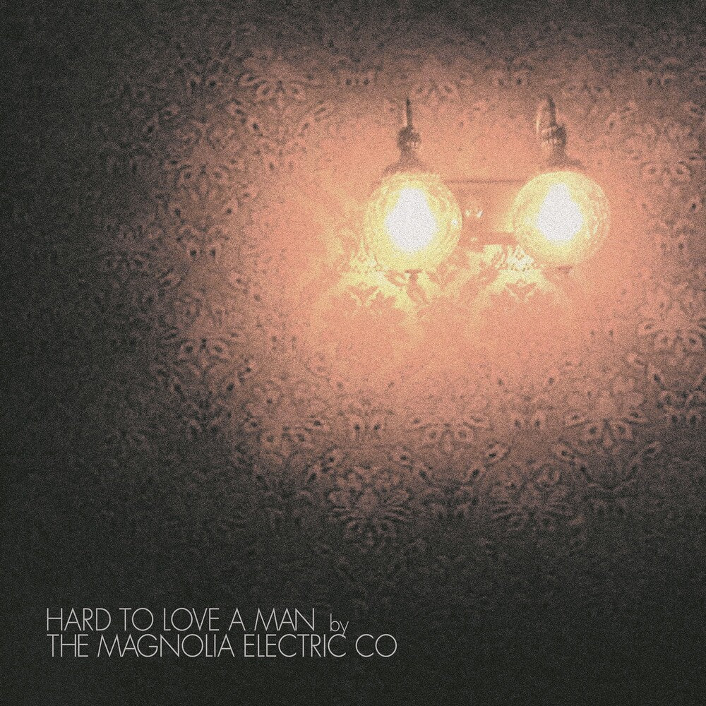 Pre-Order: Magnolia Electric Co. - Hard to Love a Man (Anniversary Reissue) [LP]