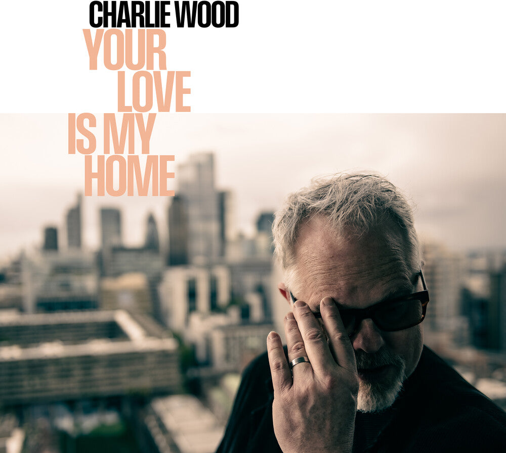 Pre-Order: Charlie Wood - Your Love Is My Home [LP]