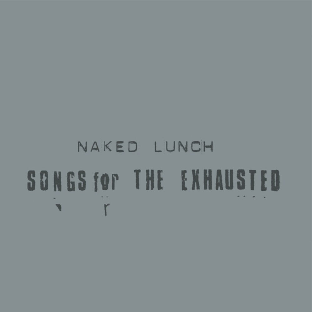 Pre-Order: Naked Lunch - Songs For The Exhausted [LP]