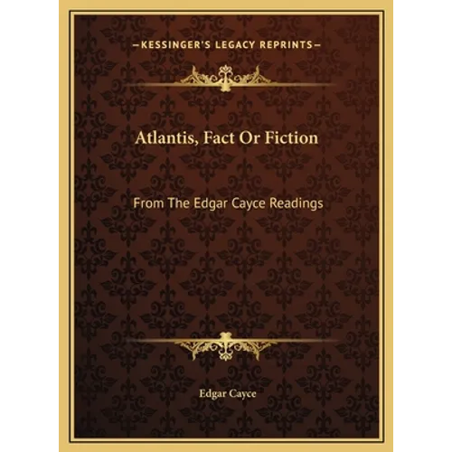 Atlantis, Fact Or Fiction: From The Edgar Cayce Readings